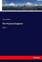 John Wallace | The Practical Engineer | Taschenbuch | Englisch (2018) | Vol. 1