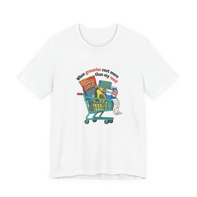 When Groceries Cost More Than My Rent Tee | grocery prices shirt, budget humor