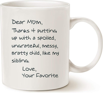 Funny Mothers Day Mom Coffee Mug, Dear Mom, Thanks 4 Putting up with a Spoiled..