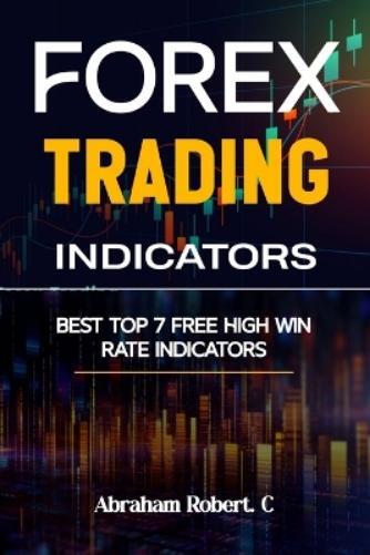 Abraham Robert C Forex Trading Indicators (Tascabile)
