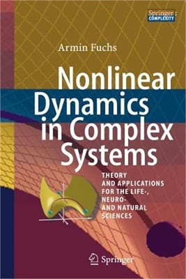 Nonlinear Dynamics in Complex Systems: Theory and Applications for the Life-, Ne