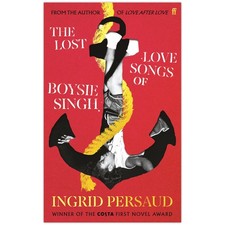 The Lost Love Songs of Boysie Singh: FROM THE WINN by Ingrid Persaud 2024 PB New