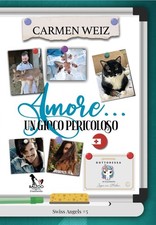 Libri Weiz Carmen - Amore... Un Gioco Pericoloso. Swiss Angels