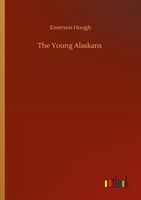 The Young Alaskans Emerson Hough