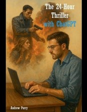 Andrew Parry The 24-Hour Thriller with ChatGPT (Paperback)