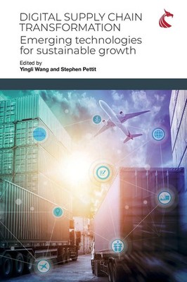 Digital Supply Chain Transformation Emerging Technologies for Sustainable Growth