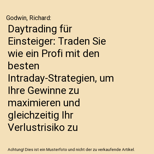 Daytrading für Einsteiger: Traden Sie wie ein Profi mit den besten Intraday-Str