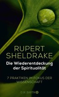 Rupert Sheldrake | Die Wiederentdeckung Der SpiritualitäT | Buch | Deutsch