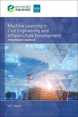 Machine Learning in Civil Engineering and Infrastructure Development: A Practiti