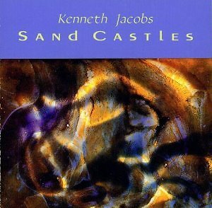 KENNETH JACOBS CALVIN SMITH - Sand Castles: Chamber Music By Kenneth Jacobs - CD