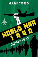 World War 1990: Castros Folly - Paperback By Stroock, William - VERY GOOD