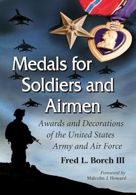 Medals for Soldiers and Airmen - Paperback NEW Borch, Fred L., 2013-05-30