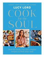 Cook For The Soul | Over 80 Fresh, Fun And Creative Recipes To Feed Your Soul