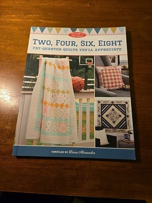 Moda All-Stars - Two, Four, Six, Eight : Fat-Quarter Quilts You'll Appreciate