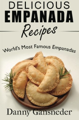 Delicious Empanada Recipes: World Famous Empanadas - Paperback NEW Gansneder, Da
