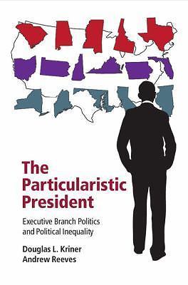 Particularistic President Executive Branch Politics Political Ine… 9781107038714