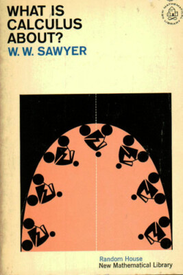 W. W. SAWYER - What is Calculus About? (Medium Paperback, 1961, 1st Edition)