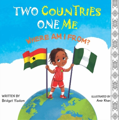 Bridget Yiadom Where Am I From? (Hardback) Two Countries, One Me