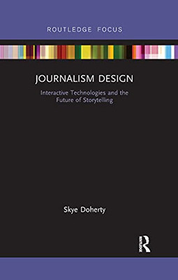 Journalism Design: Interactive Technologies and the Fut - Paperback NEW Doherty,
