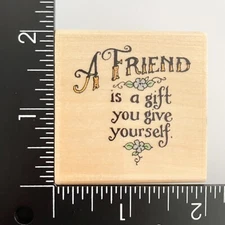 Uptown Holly Pond Hill A Friend Is A Gift You Give Yourself E13196 Rubber Stamp