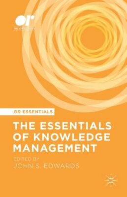 The Essentials of Knowledge Management by John S Edwards: New