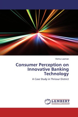 Consumer Perception on Innovative Banking Technology Vishnu Laxman Taschenbuch