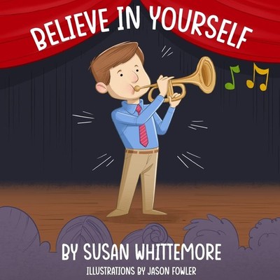 Believe in Yourself - Whittemore, Susan|Fowler, Jason - Acceptable - See con...