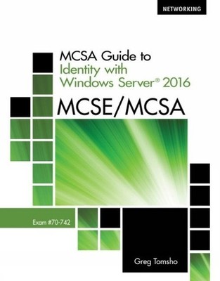 MCSA Guide to Identity with Windows Server 2016 by Greg Tomsho - 9781337400893