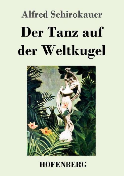 Thumbnail - Der Tanz Auf Der Weltkugel Alfred Schirokauer