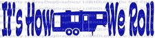 It's How We Roll 5th Wheel Camper RV Vinyl Decal Camping Sticker Camp Campout 