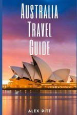 Australia Travel Guide: Typical Costs & Money Tips, Sightseeing, Wilderness,...