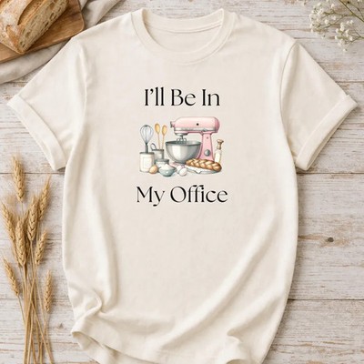 Ill Be In My Office Baking Mixer Comfort T-Shirt