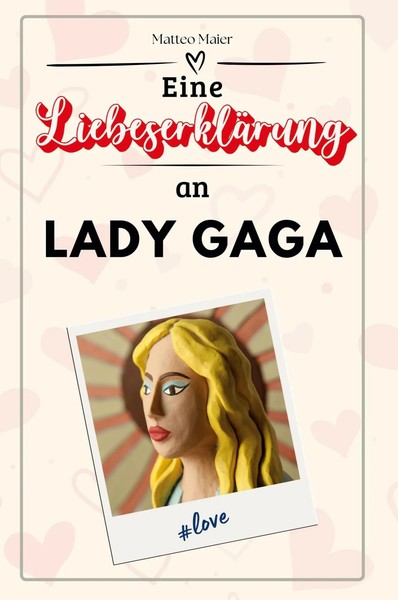 Eine LiebeserkläRung An Lady Gaga Matteo Maier Taschenbuch 66 S. Deutsch 2025-image