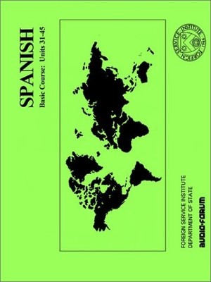 SPANISH BASIC COURSE: UNITS 31-45 By Robert P. Stockwell & Guillermo Segreda