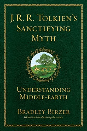 J.R.R. Tolkien's Sanctifying Myth: Understanding Middle Earth by Birzer New.+ - Image 2