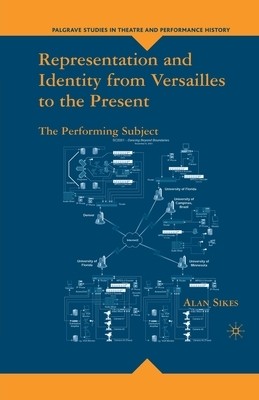 Representation and Identity from Versailles to the Present: The Performing Subje