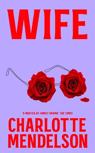 Charlotte Mendelson Wife (Copertina rigida)