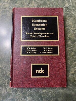 Membrane Separation Systems: Recent Developments and Future Direction: By R.W...