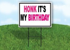HONK ITS MY BIRTHDAY PINK BLACK 18inx24in Yard Road Sign w/ Stand
