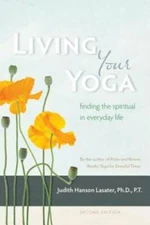 Living Your Yoga: Finding the Spiritual in Everyday Life - Paperback - GOOD