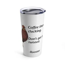 Signed Rooster Tumbler 20oz "Don't get it twisted" Chicken Farm Theme