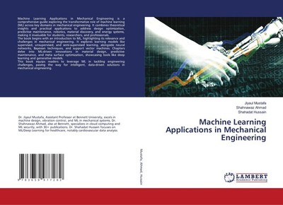 Machine Learning Applications in Mechanical Engineering Shahadat Hussain