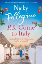 P.S. Come to Italy: The perfect uplifting and gorgeously romantic holiday read
