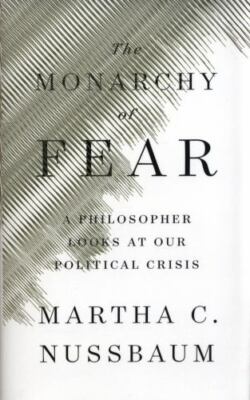 The Monarchy of Fear: A Philosopher Lo- hardcover, 1501172492, Martha C Nussbaum