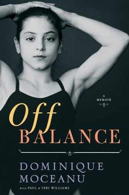 Off Balance: A Memoir - Hardcover, by Moceanu Dominique - Good