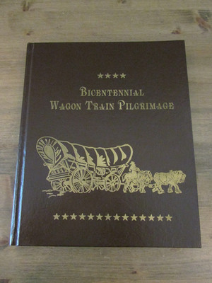 BICENTENNIAL WAGON TRAIN PILGRIMAGE By Joe Maerzke - Hardcover **Excellent**