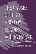 The Causes of High and Low Reading Achievement by Ronald P. Carver (English) Pap