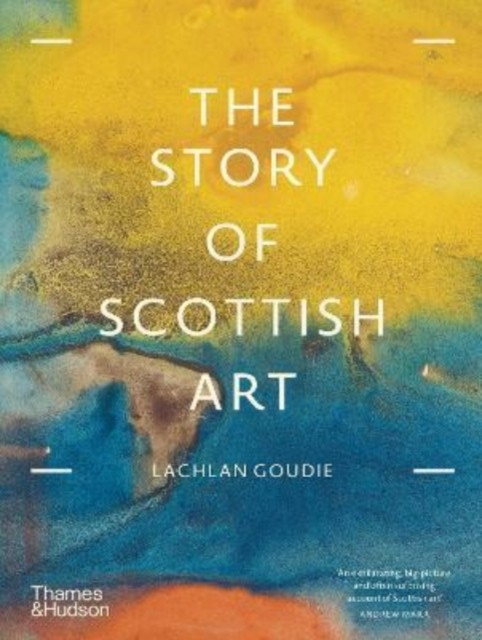 The Story of Scottish Art by Lachlan Goudie (Paperback Book)