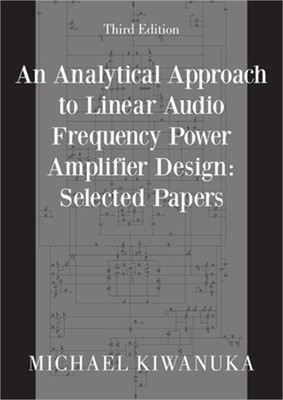 An Analytical Approach to Linear Audio Frequency Power Amplifier Design: Selecte