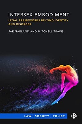 Intersex Embodiment: Legal Frameworks beyond Identity and Disorder by Fae Garla